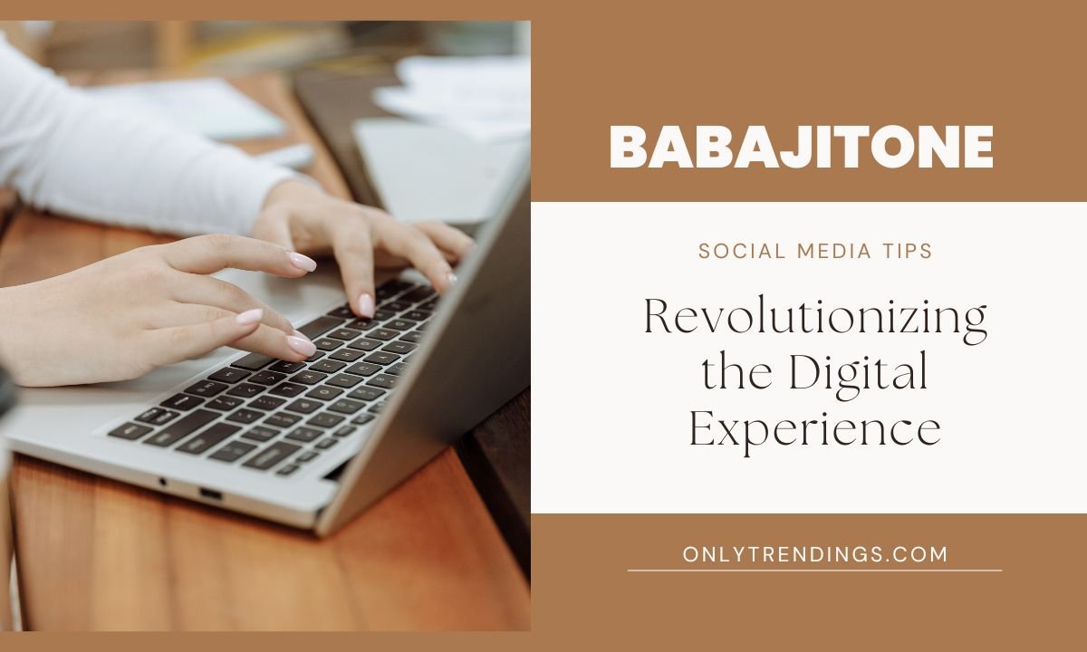 Babajitone: Revolutionizing the Digital Experience